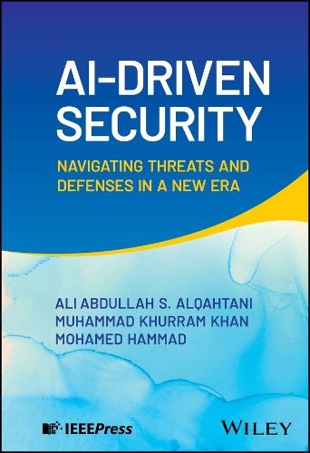 Cover of AI-Driven Security: Navigating Threats and Defenses in a New Era